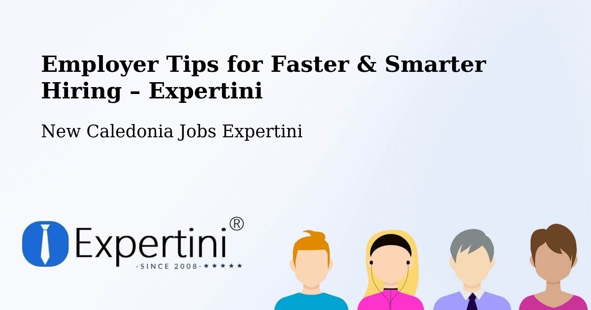 Employer Tips for Hiring & Recruitment – Koné - Koné, New Caledonia Jobs Expertini